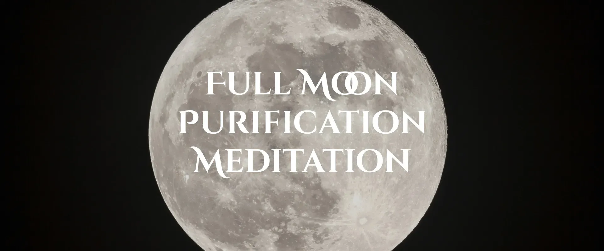 Full Moon Purification Meditation