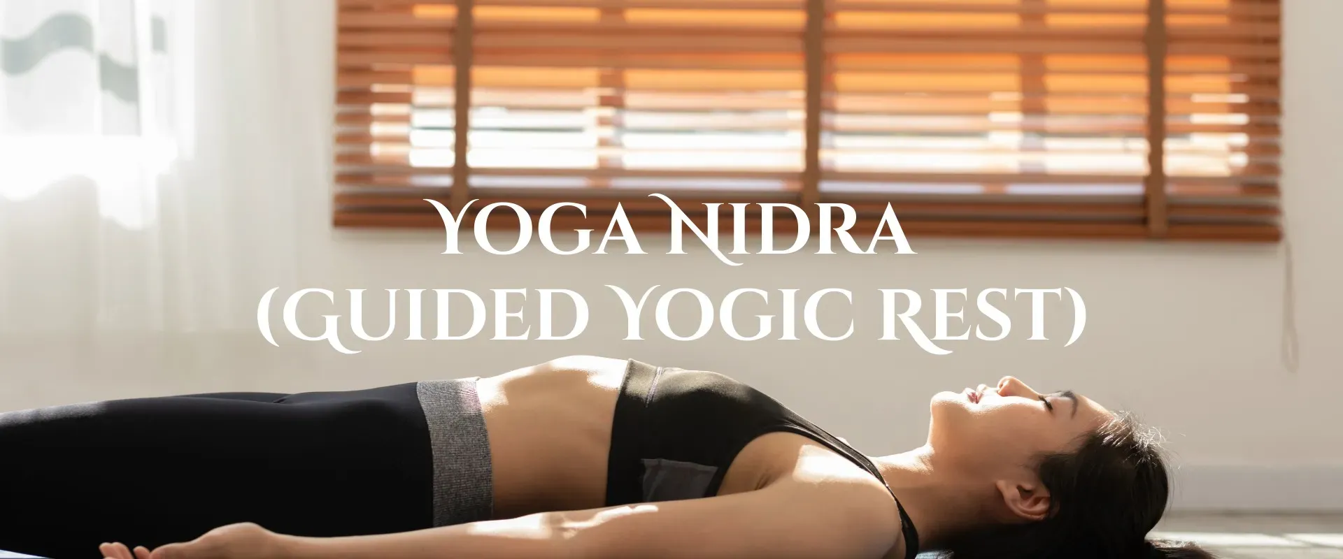 Yoga Nidra (Guided Yogic Rest)